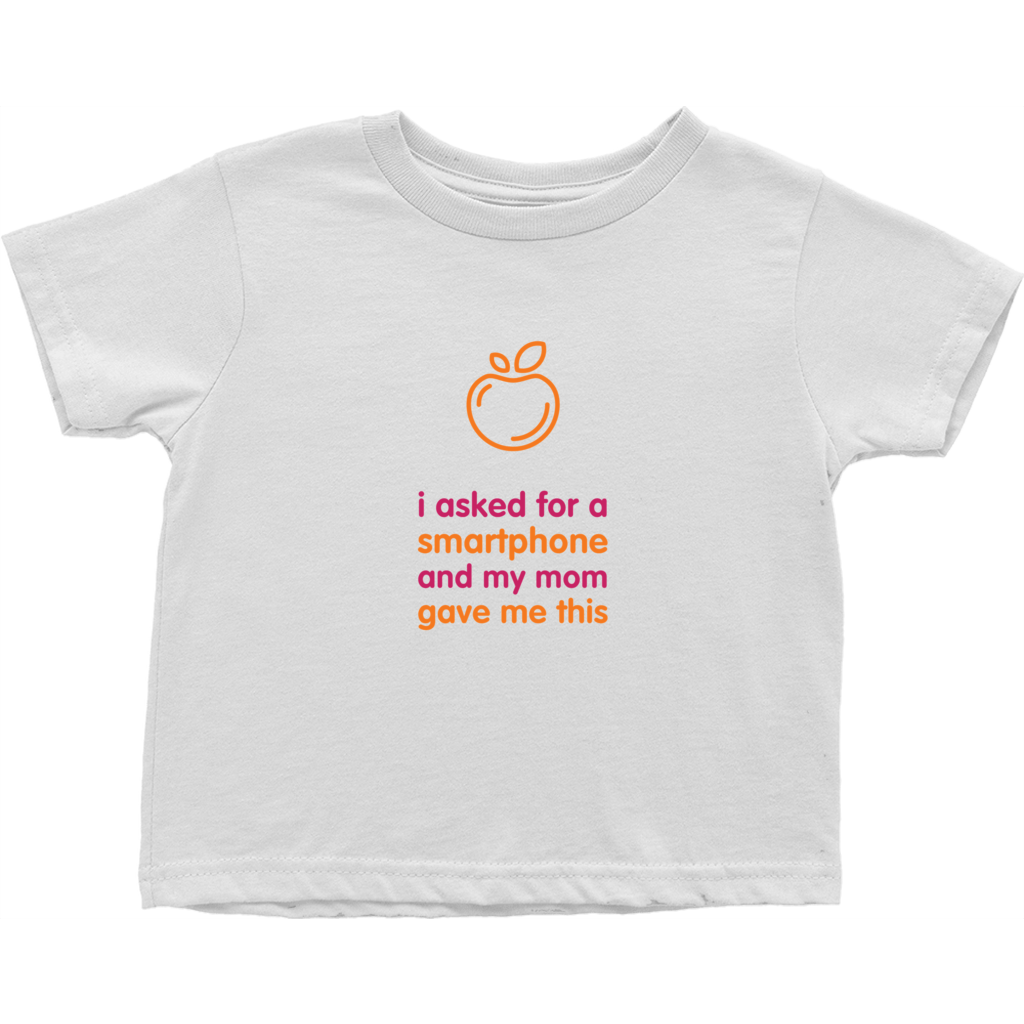 I asked for a Smartphone Toddler T-Shirts (English)