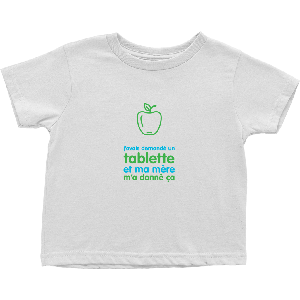 I asked for a Tablet Toddler T-Shirts (French)