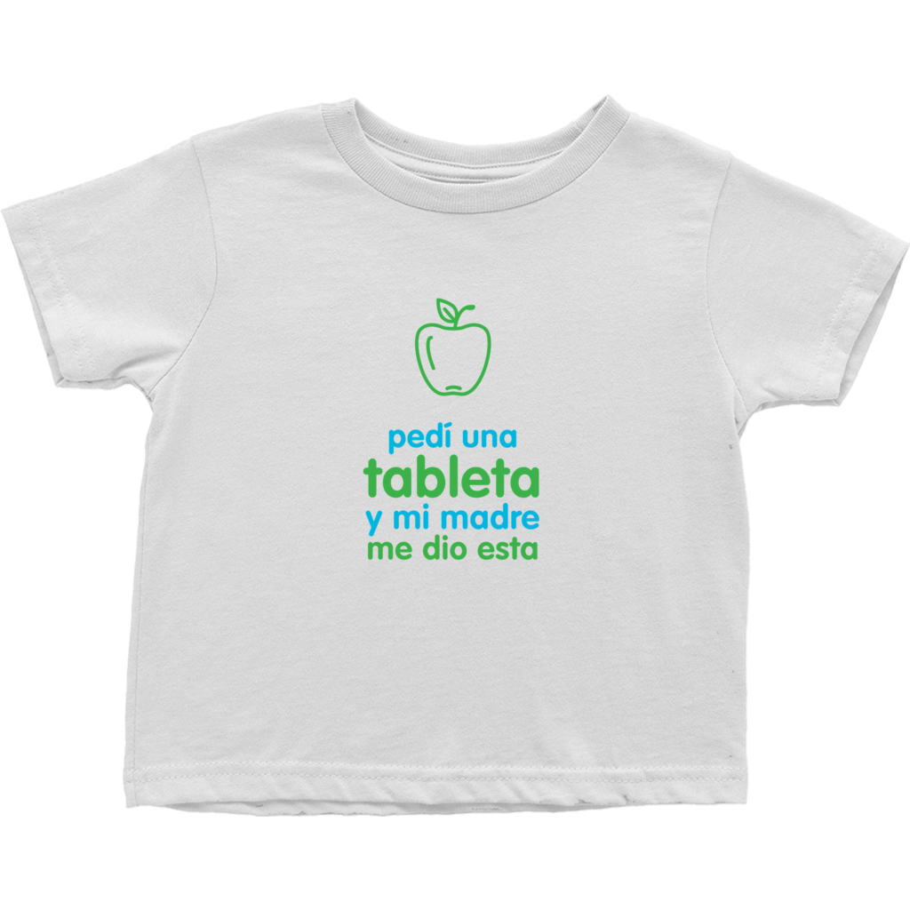 I asked for a Tablet Toddler T-Shirts (Spanish)
