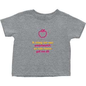 I asked for a Smartwatch Toddler T-Shirts (Dutch)