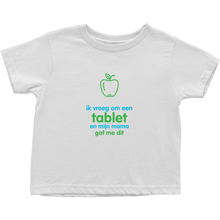 I asked for a Tablet Toddler T-Shirts (Dutch)