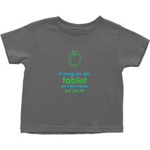 I asked for a Tablet Toddler T-Shirts (Dutch)