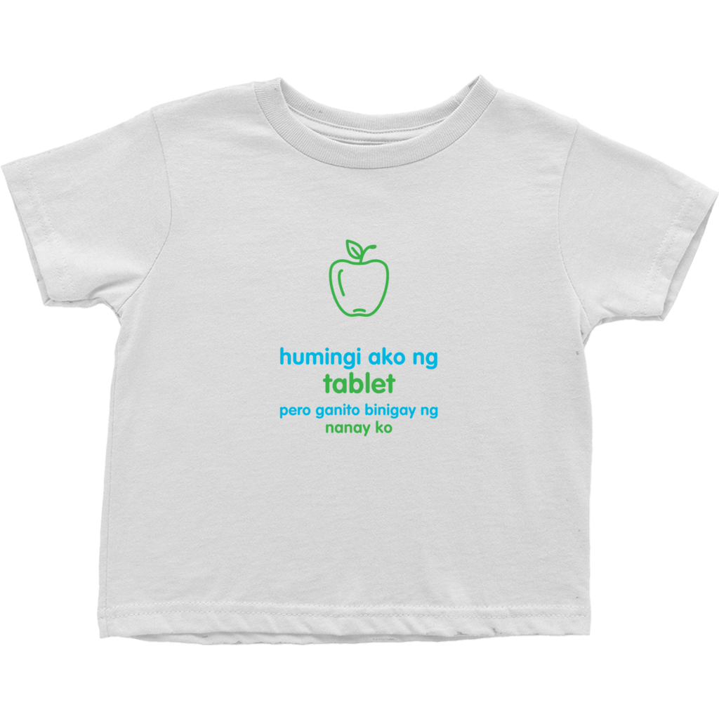 I asked for a Tablet Toddler T-Shirts (Filipino)