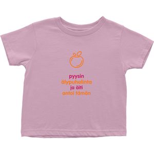I asked for a Smartphone Toddler T-Shirts (Finnish)