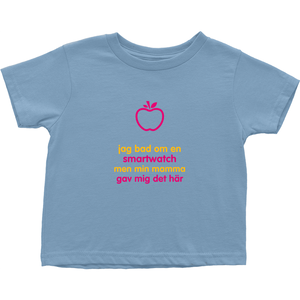 I asked for a Smartwatch Toddler T-Shirts (Swedish)