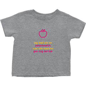 I asked for a Smartwatch Toddler T-Shirts (Swedish)