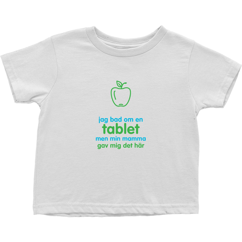 I asked for a Tablet Toddler T-Shirts (Swedish)