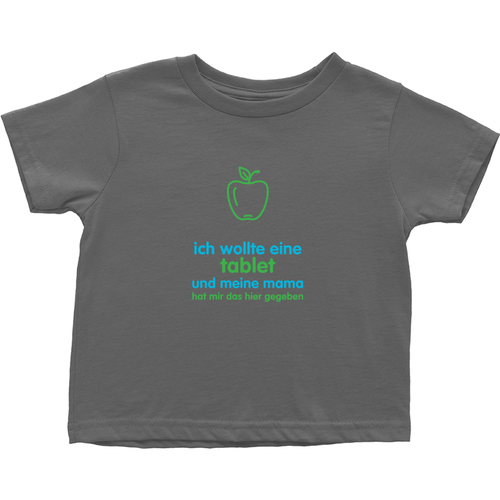 I asked for a Tablet Toddler T-Shirts (German)