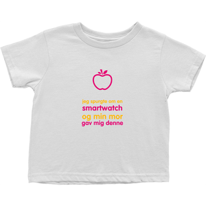 I asked for a Smartwatch Toddler T-Shirts (Danish)