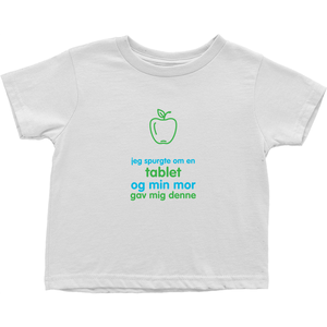 I asked for a Tablet Toddler T-Shirts (Danish)